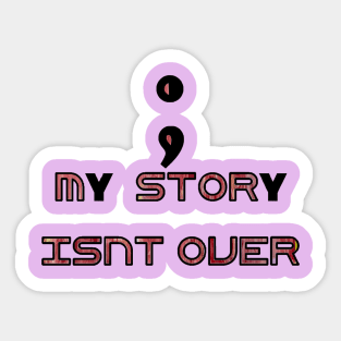 Semicolon - my story isn’t over Sticker